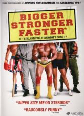 Bigger Stronger Faster*